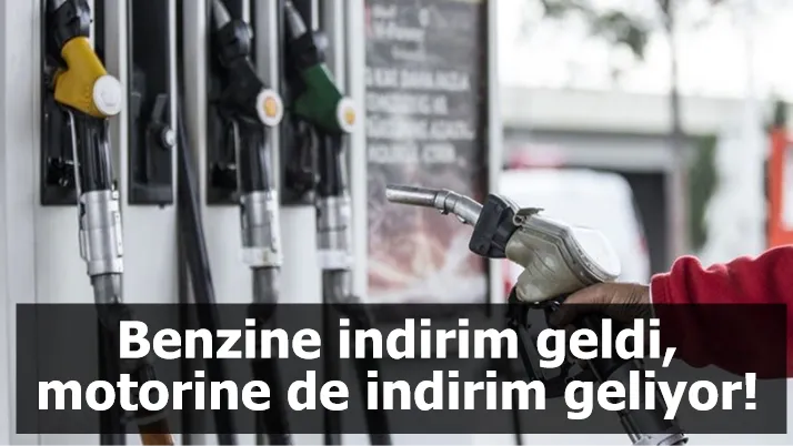 Benzine indirim geldi, motorine de indirim geliyor!